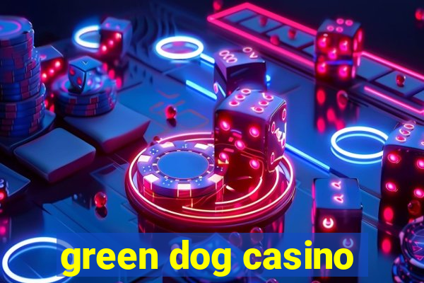 green dog casino