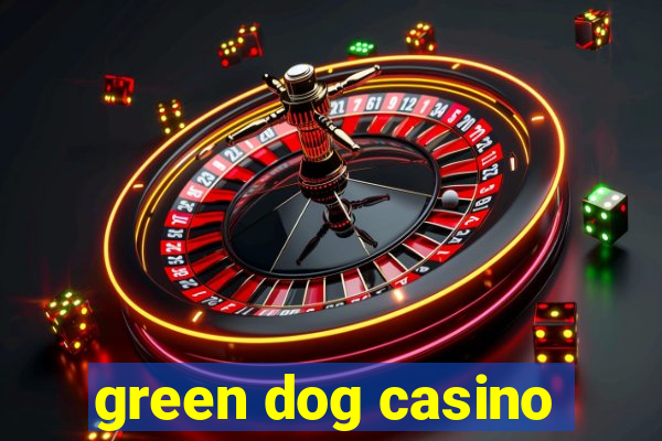 green dog casino