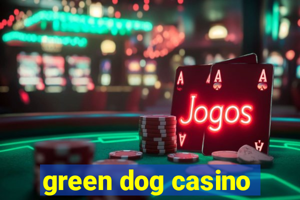 green dog casino