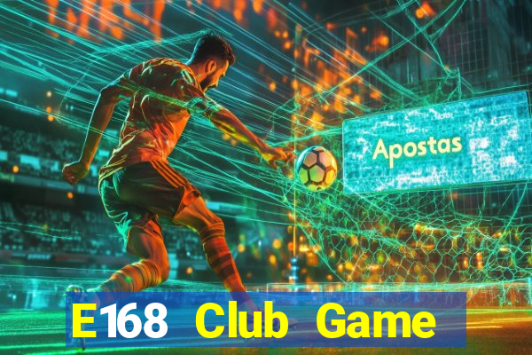 E168 Club Game Bài Tiến Lên