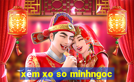 xẽm xo so minhngoc