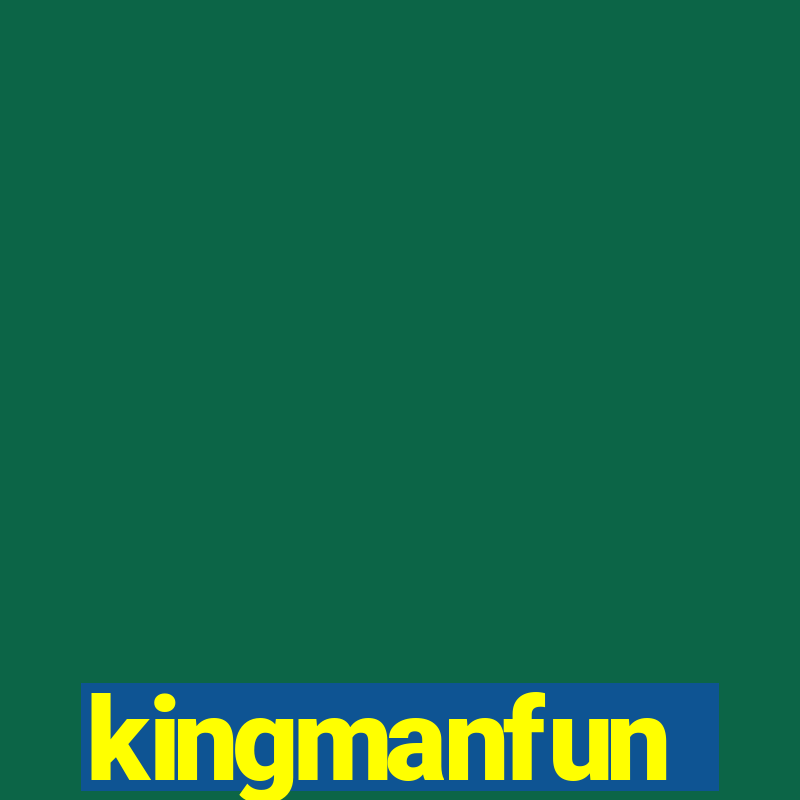 kingmanfun