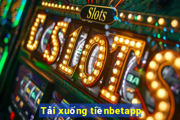 Tải xuống tiềnbetapp