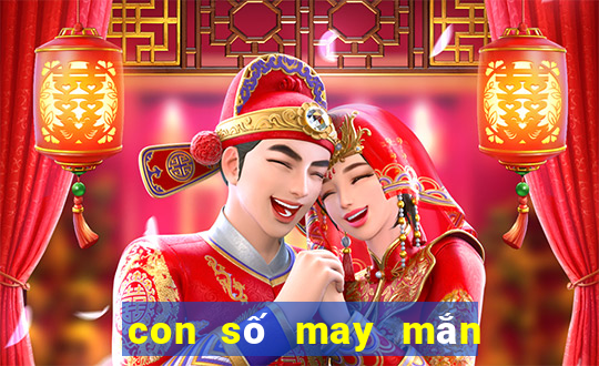 con số may mắn ngày hôm nay