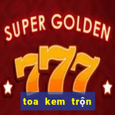 toa kem trộn không bết dính