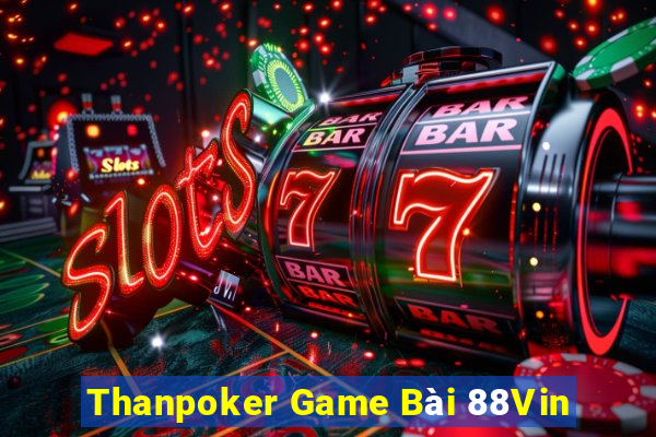 Thanpoker Game Bài 88Vin