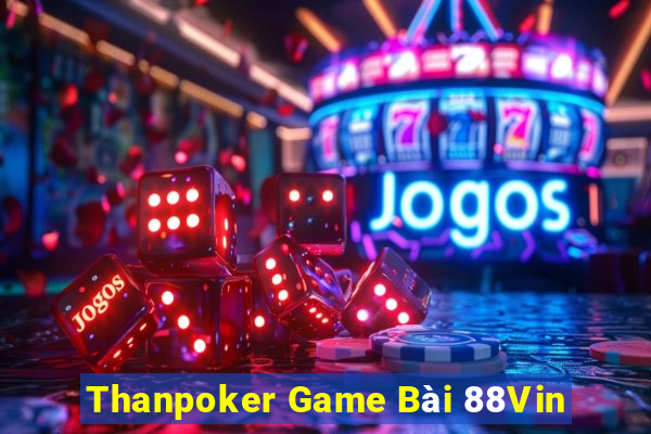 Thanpoker Game Bài 88Vin