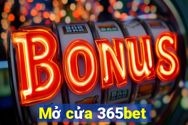 Mở cửa 365bet