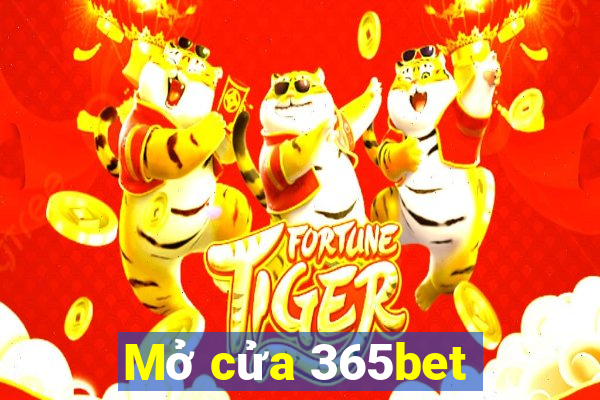 Mở cửa 365bet