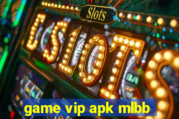 game vip apk mlbb