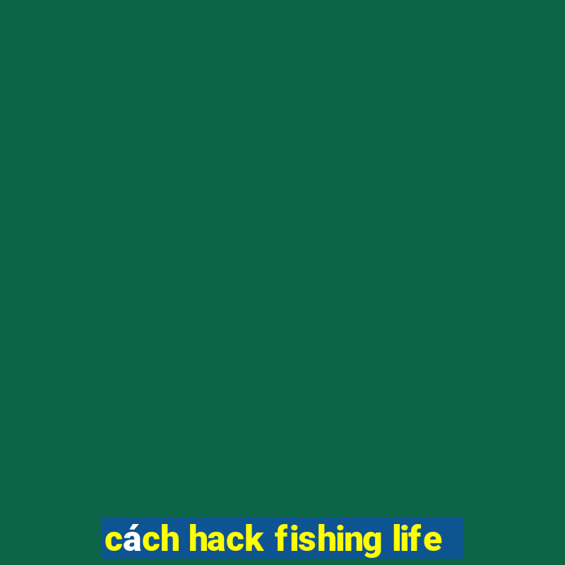 cách hack fishing life