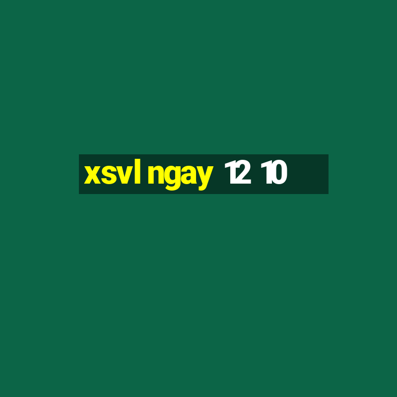 xsvl ngay 12 10