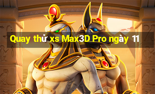 Quay thử xs Max3D Pro ngày 11