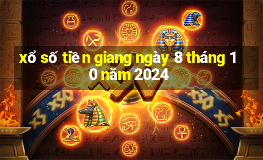 xổ số tiền giang ngày 8 tháng 10 năm 2024