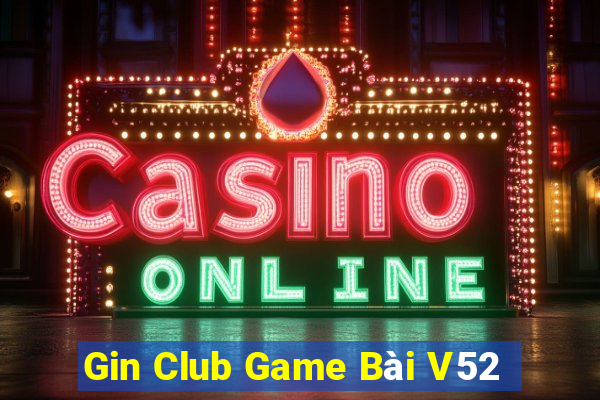 Gin Club Game Bài V52