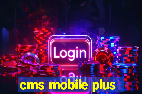 cms mobile plus