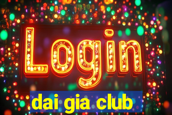 dai gia club