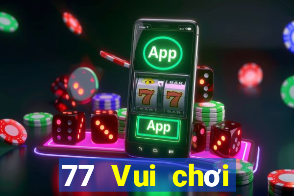 77 Vui chơi trực tuyến