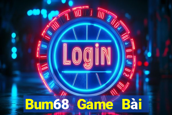 Bum68 Game Bài Sinh Tử