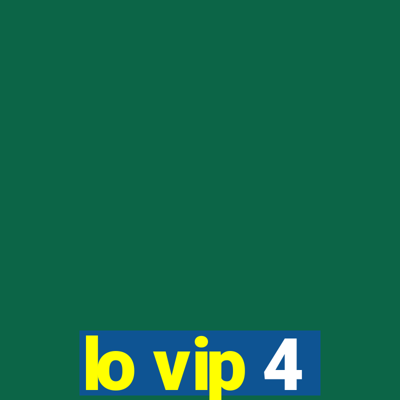 lo vip 4