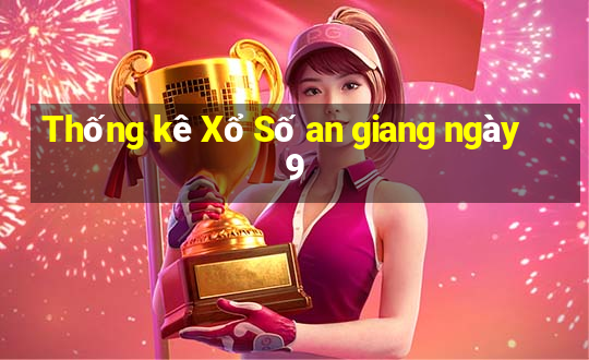 Thống kê Xổ Số an giang ngày 9