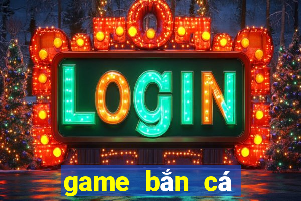 game bắn cá free tren android