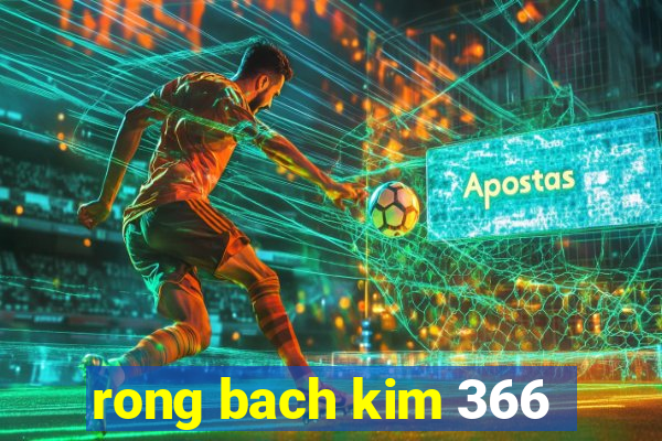 rong bach kim 366