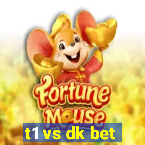 t1 vs dk bet