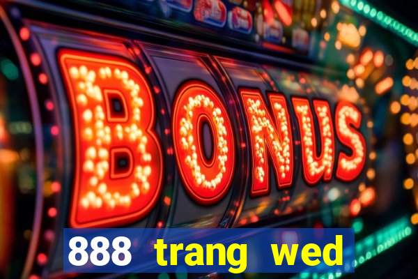 888 trang wed băng mới