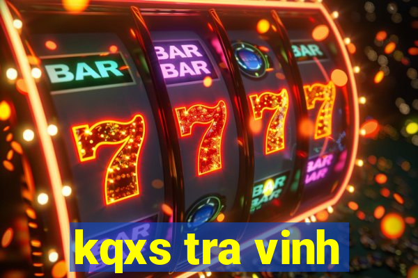 kqxs tra vinh