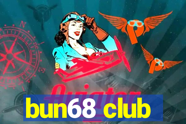 bun68 club