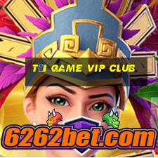 tải game vip club