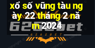 xổ số vũng tàu ngày 22 tháng 2 năm 2024