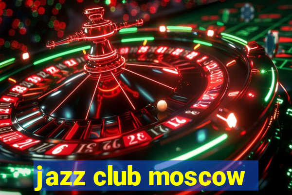 jazz club moscow