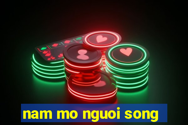 nam mo nguoi song