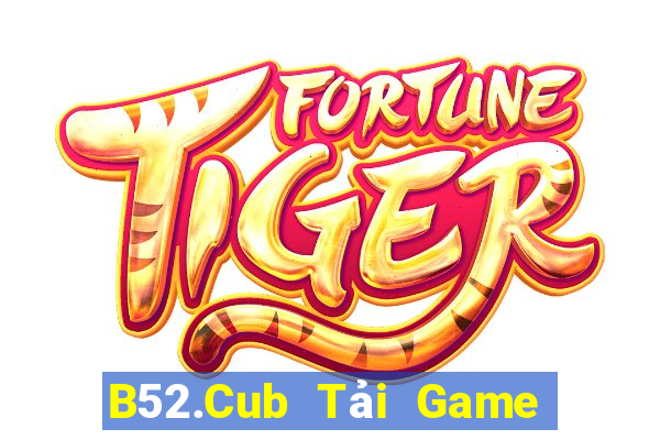 B52.Cub Tải Game Bài Nhất Vip