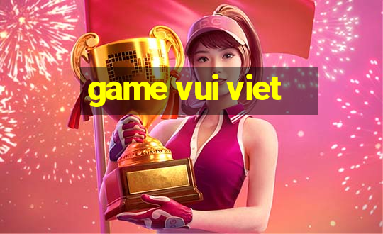 game vui viet