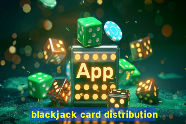 blackjack card distribution