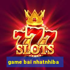 game bai nhatnhiba