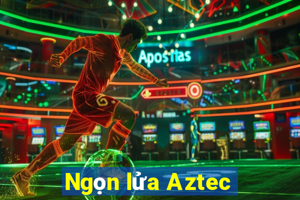 Ngọn lửa Aztec