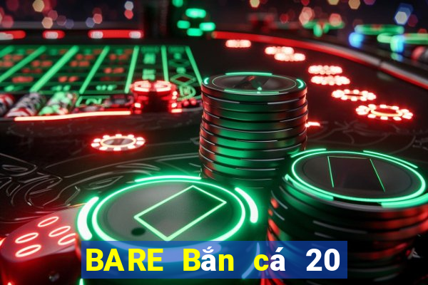 BARE Bắn cá 20 Phiên bản