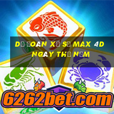 Dự Đoán xổ số max 4d ngày thứ năm