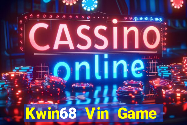 Kwin68 Vin Game Bài 2024