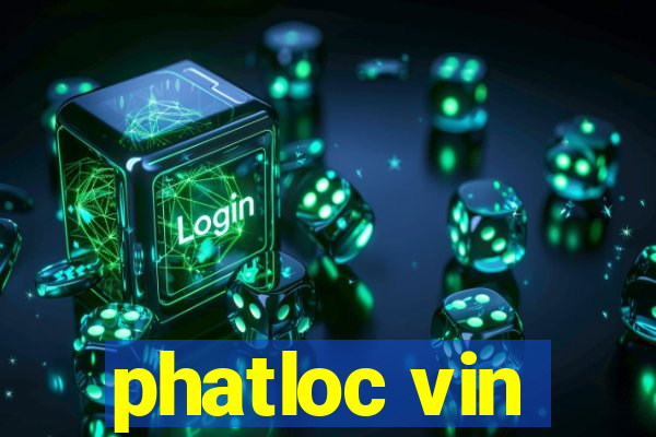 phatloc vin