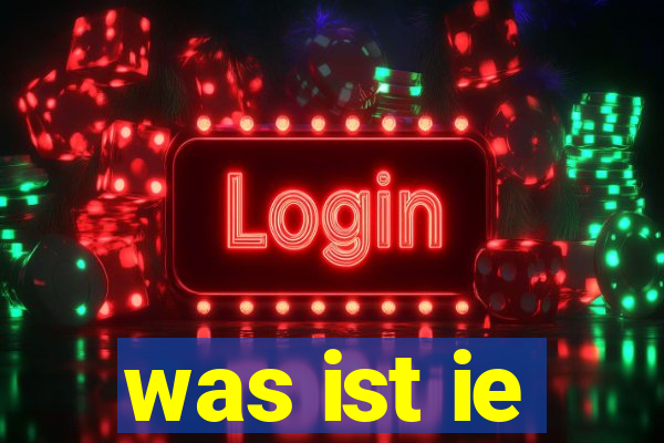 was ist ie