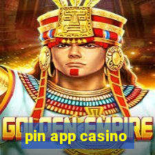 pin app casino