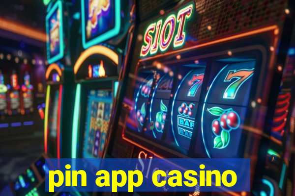 pin app casino