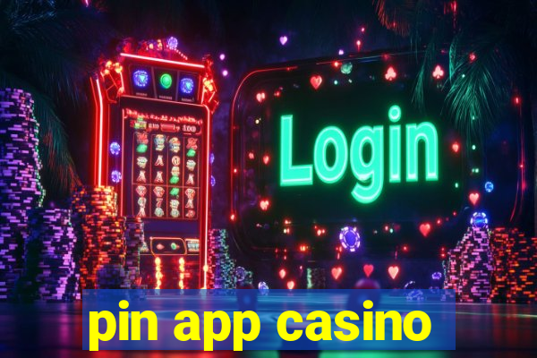 pin app casino