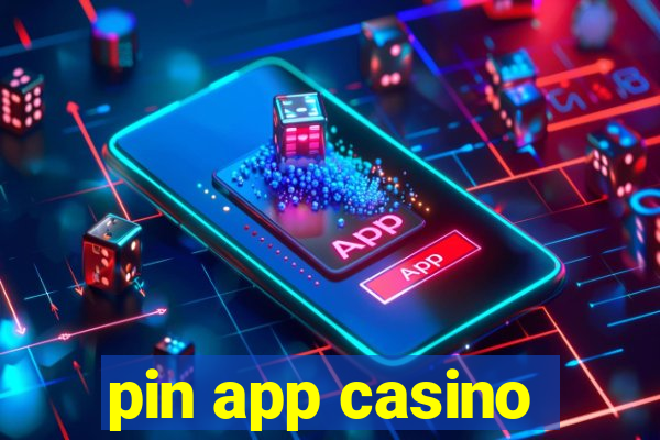 pin app casino