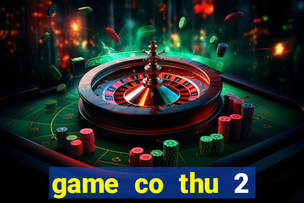 game co thu 2 nguoi choi